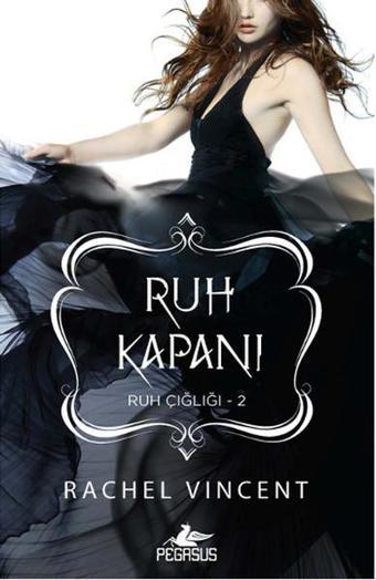 Ruh Kapanı - Ruh Çığlığı 2 - Rachel Vincent - Pegasus Yayınevi
