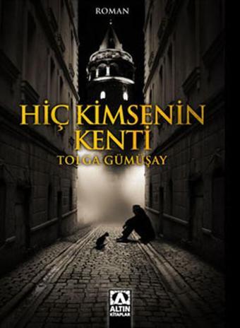 Hiç Kimsenin Kenti - Tolga Gümüşay - Altın Kitaplar