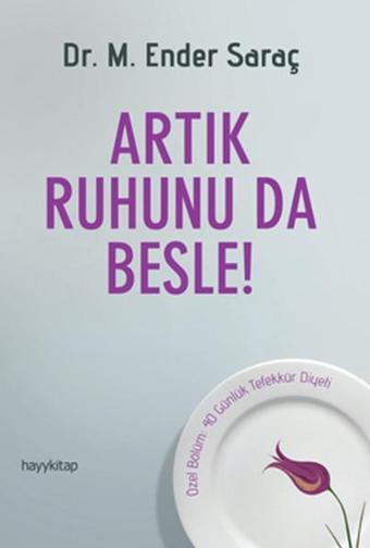 Artık Ruhunu da Besle - M. Ender Saraç - Hayykitap