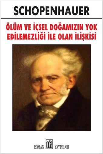 Ölüm ve İçsel Doğamızın Yok Edilemezliği ile Olan İlişkisi - Schopenhauer  - Oda Yayınları