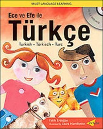 Ece ve Efe ile Türkçe / Turkish with Ece and Efe (with CD) - Fatih Erdoğan - Milet Yayınları