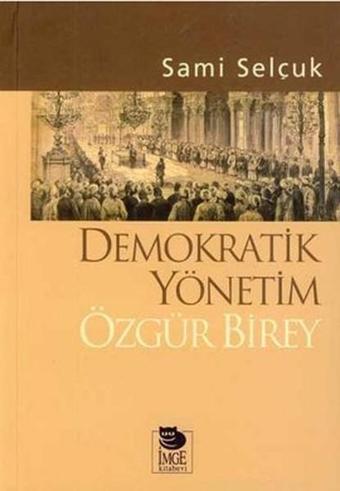 Demokratik Yönetim Özgür Birey - Sami Selçuk - İmge Kitabevi