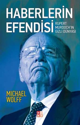 Haberlerin Efendisi - Michael Wolff - Babıali Kültür - BKY