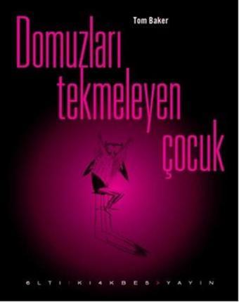 Domuzları Tekmeleyen Çocuk - Tom Baker - Altıkırkbeş Basın Yayın