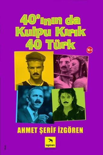 40'ının da Kulpu Kırık 40 Türk - Ahmet Şerif İzgören - İzgören