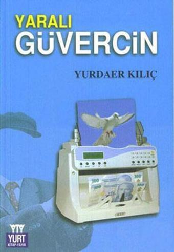 Yaralı Güvercin - Yurdaer Kılıç - Yurt Kitap Yayın