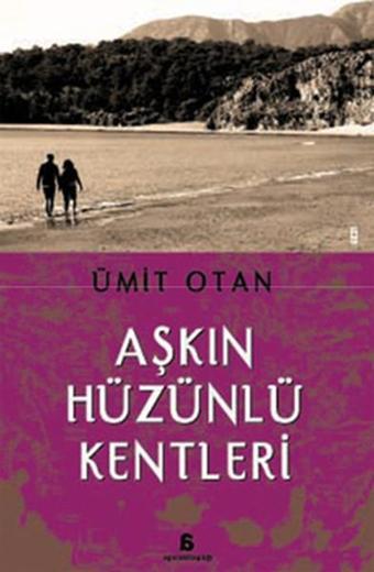 Aşkın Hüzünlü Kentleri - Ümit Otan - Agora Kitaplığı