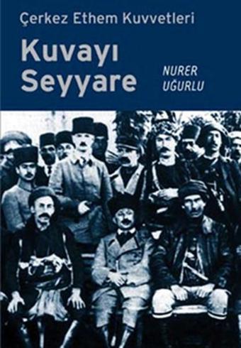 Çerkez Ethem Kuvvetleri Kuvayı Seyyare - Nurer Uğurlu - Örgün Yayınları