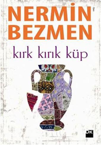 Kırk Kırık Küp - Nermin Bezmen - Doğan Kitap