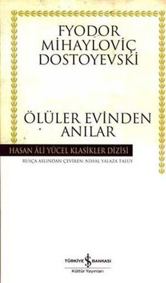 Ölüler Evinden Anılar - Hasan Ali Yücel Klasikleri - Fyodor Mihayloviç Dostoyevski - İş Bankası Kültür Yayınları