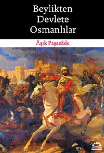 Beylikten Devlete Osmanlılar - Aşık Paşazade - Örgün Yayınları