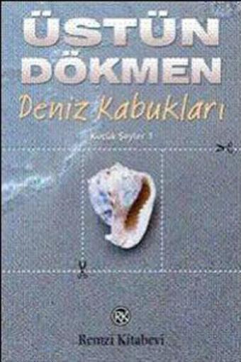 Deniz Kabukları - Küçük Şeyler 1 - Üstün Dökmen - Remzi Kitabevi