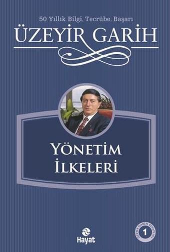 Yönetim İlkeleri - Üzeyir Garih - Hayat Yayıncılık