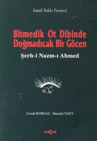 Bitmedik Ot Dibinde Doğmadıcak Bir GöcenŞerh-i Nazım-ı Ahmed - İsmail Hakkı Bursevi - Akçağ Yayınları