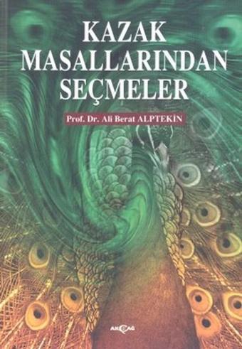 Kazak Masallarından Seçmeler - Ali Berat Alptekin - Akçağ Yayınları