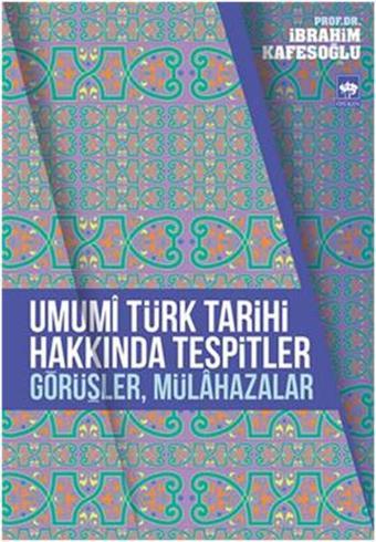 Umumi Türk Tarihi Hakkında Tespitler Görüşler Mülahazalar - Ötüken Neşriyat