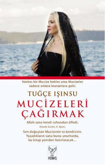 Mucizeleri Çağırmak - Tuğçe Işınsu - Feniks Kitap