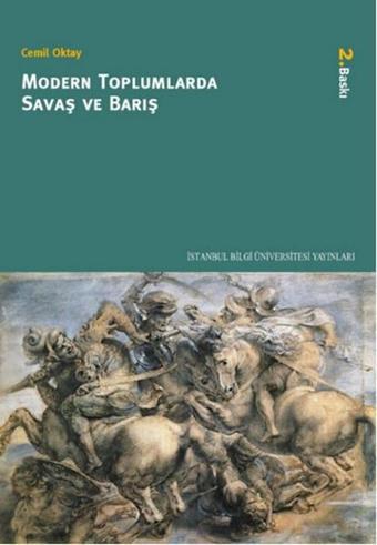 Modern Toplumlarda Savaş ve Barış - Cemil Oktay - İstanbul Bilgi Üniv.Yayınları
