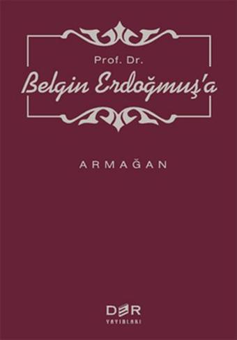 Prof. Dr. Belgin Erdoğmuş'a Armağan - Derleme  - Der Yayınları