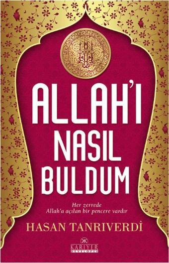 Allah'ı Nasıl Buldum - Hasan Tanrıverdi - Kariyer Yayınları