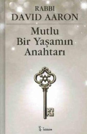 Mutlu Bir Yaşamın Anahtarı - Rabbi David Aaron - Gözlem Gazetecilik Basın ve Yayın A