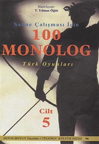 Sahne Çalışması İçin 100 Monolog 5. Cilt - Türk Oyunları - Turhan Yılmaz Öğüt - Mitos Boyut Yayınları