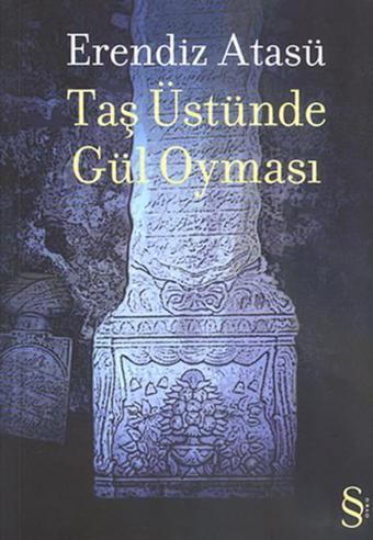 Taş Üstünde Gül Oyması - Erendiz Atasü - Everest Yayınları