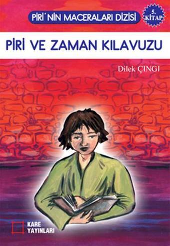 Piri ve Zaman Kılavuzu 5. Kitap - Dilek Çıngı - Kare Yayınları