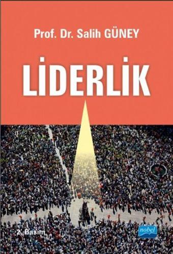 Liderlik - Prof. Dr. Salih Güney - Nobel Akademik Yayıncılık