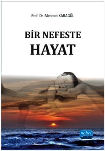 Bir Nefeste Hayat - Mehmet Karagül - Nobel Akademik Yayıncılık