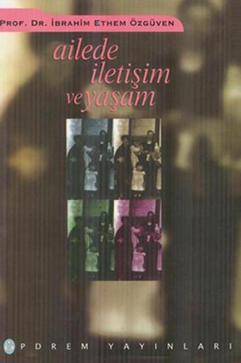 Ailede İletişim ve Yaşam - İbrahim Ethem Özgüven - Pdrem Yayınları