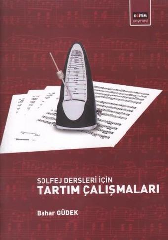 Solfej Dersleri İçin Tartım Çalışmaları - Bahar Güdek - Eğitim Yayınevi