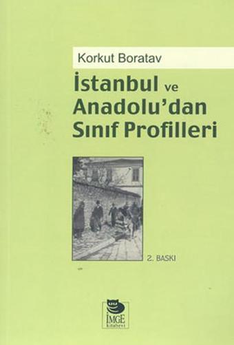 İstanbul ve Anadolu'dan Sınıf Profilleri - Korkut Boratav - İmge Kitabevi