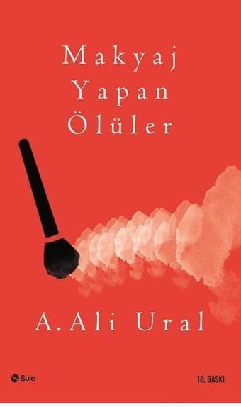 Makyaj Yapan Ölüler - A. Ali Ural - Şule Yayınları