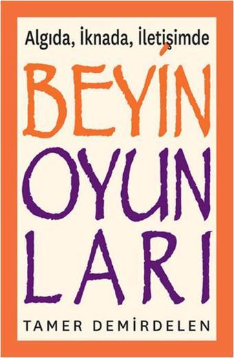 Beyin Oyunları - Algıda İknada İletişimde - Tamer Demirdelen - Optimist