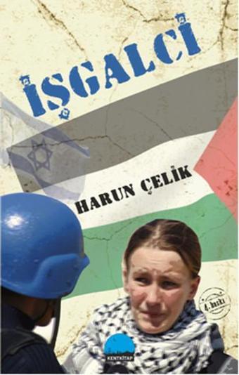 İşgalci - Harun Çelik - Kent Kitap