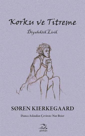 Korku ve Titreme - Soren Kierkegaard - Pinhan Yayıncılık