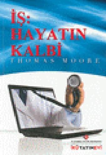 İş: Hayatın Kalbi - Thomas Moore - İstanbul Kültür Üniversitesi