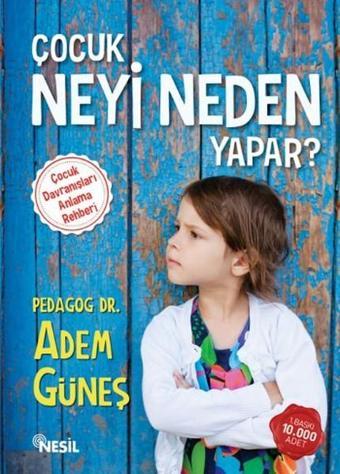 Çocuk Neyi Neden Yapar? - Adem Güneş - Nesil Yayınları