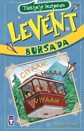 Türkiyeyi Geziyorum - Levent Bursa'da - Mustafa Orakçı - Timaş Çocuk