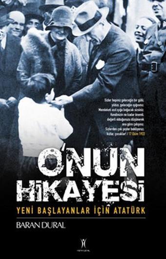 O'nun Hikayesi / Yeni Başlayanlar İçin Atatürk - Baran Dural - Yeniyüzyıl