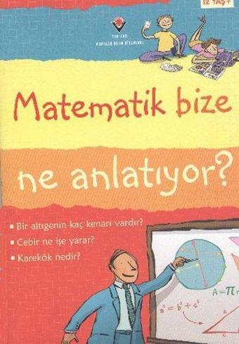 Matematik Bize Ne Anlatıyor? - Lisa Jane Gillespie - Tübitak Yayınları