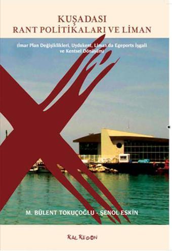 Kuşadası Rant Politikaları ve Liman - Şenol Eskin - Kalkedon