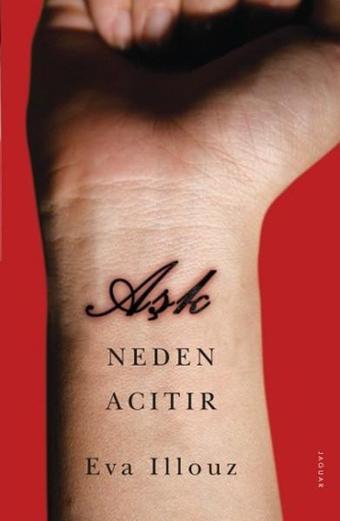Aşk Neden Acıtır - Eva Illouz - Jaguar Kitap