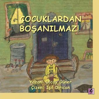 Çocuklardan Boşanılmaz! - Olcay Güner - Efil Yayınevi Yayınları