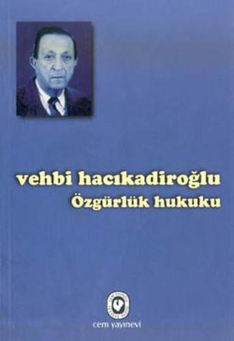 Özgürlük Hukuku - Vehbi Hacıkadiroğlu - Cem Yayınevi