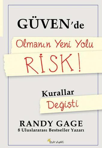 Güvende Olmanın Yeni Yolu Risk - Randy Gage - Beyaz Yayınları