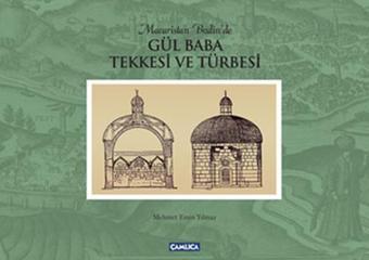 Gül Baba Tekkesi ve Türbesi - Emin Yılmaz - Çamlıca Basım Yayın