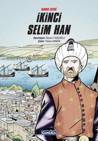 Kıbrıs Fatihi İkinci Selim Han - Özcan F. Koçoğlu - Çamlıca Basım Yayın