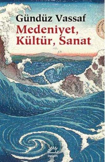 Medeniyet Kültür Sanat - Gündüz Vassaf - İletişim Yayınları